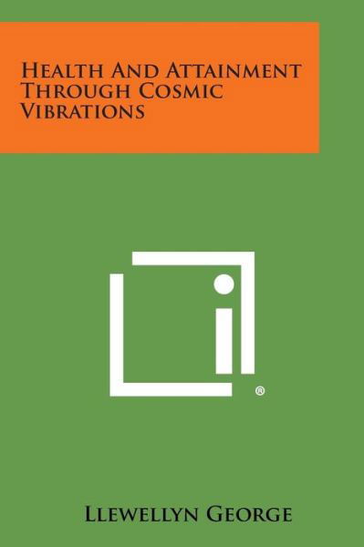 Cover for Llewellyn George · Health and Attainment Through Cosmic Vibrations (Paperback Book) (2013)