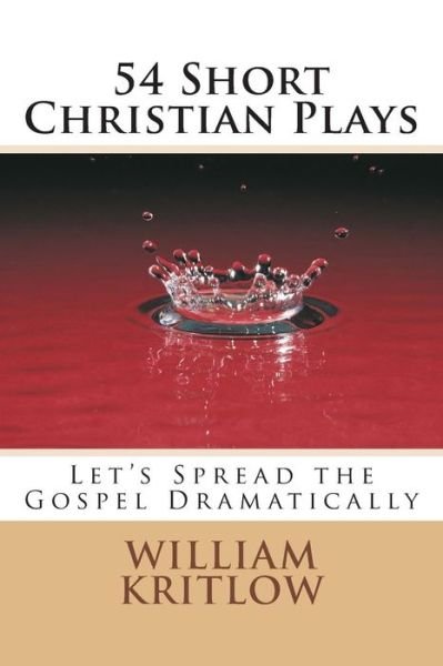 Cover for William Kritlow · 54 Short Christian Plays: Let's Spread the Gospel Dramatically (Paperback Book) (2013)