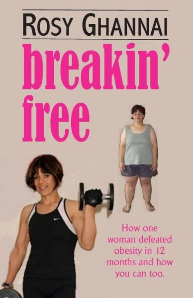 Cover for Rosy Ghannai · Breakin' Free: How One Woman Defeated Obesity in 12 Months and How You Can Too (Paperback Book) (2013)