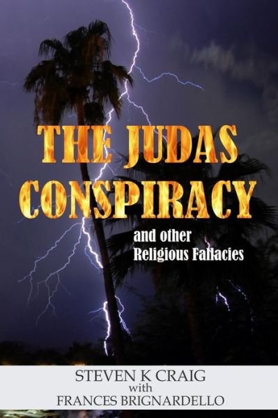 Cover for Steven K Craig · The Judas Conspiracy: and Other Religious Fallacies (Paperback Book) (2014)