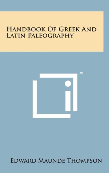 Cover for Edward Maunde Thompson · Handbook of Greek and Latin Paleography (Gebundenes Buch) (2014)