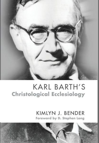 Cover for Kimlyn J Bender · Karl Barth's Christological Ecclesiology (Hardcover Book) (2013)