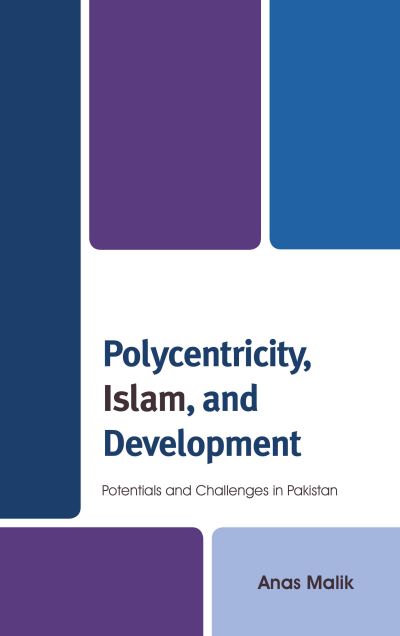 Cover for Anas Malik · Polycentricity, Islam, and Development: Potentials and Challenges in Pakistan (Hardcover Book) (2017)