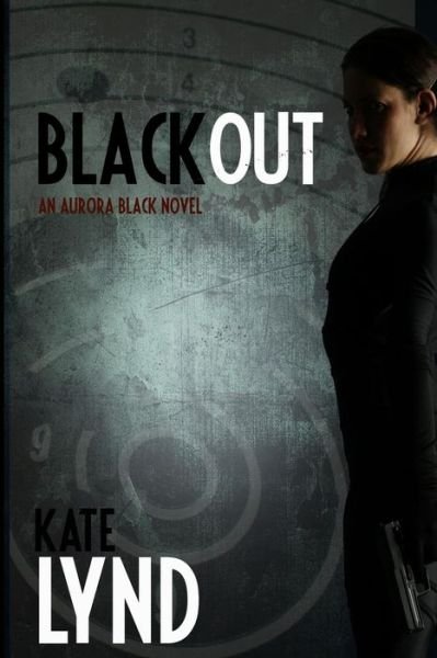 Cover for Ms Kate Lynd · Blackout: an Aurora Black Novel (Paperback Bog) (2014)