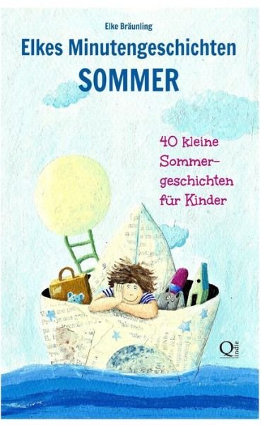Cover for Elke Braunling · Elkes Minutengeschichten - Sommer: 40 Geschichten Zur Sommerzeit (Pocketbok) (2014)