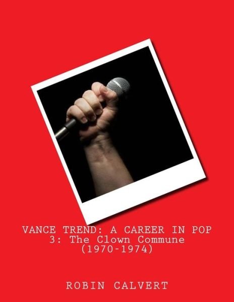 Cover for Robin Calvert · Vance Trend: a Career in Pop - the Clown Commune (1970-1974) (Paperback Bog) (2014)