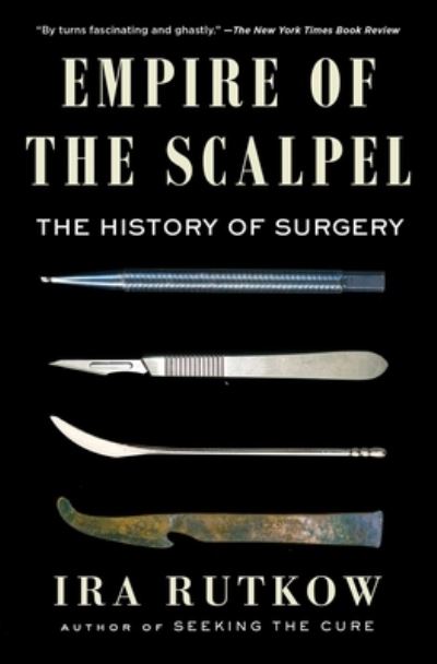 Cover for Ira Rutkow · Empire of the Scalpel: The History of Surgery (Paperback Book) (2023)