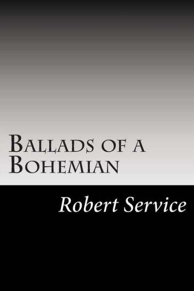 Cover for Robert W Service · Ballads of a Bohemian (Paperback Book) (2014)