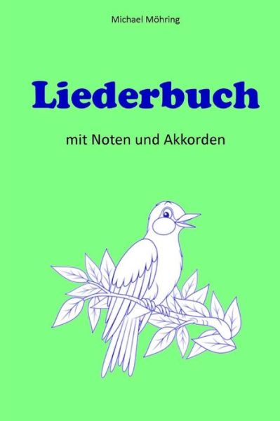 Cover for Michael Mohring · Liederbuch: Mit Noten Und Akkorden (Paperback Book) (2015)