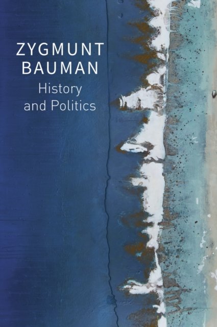 Cover for Bauman, Zygmunt (Universities of Leeds and Warsaw) · History and Politics: Selected Writings, Volume 2 (Taschenbuch) (2023)