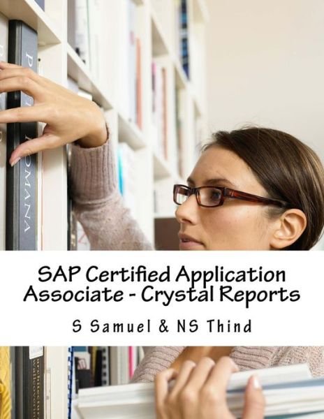 Sap Certified Application Associate - Crystal Reports - Ns Thind - Bøger - Createspace - 9781511498753 - 15. maj 2015