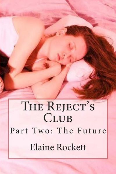 Cover for Miss Elaine Rockett · The Reject's Club: Part Two: the Future (Paperback Book) (2015)