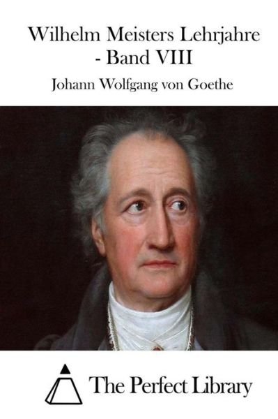 Cover for Johann Wolfgang Von Goethe · Wilhelm Meisters Lehrjahre - Band Viii (Taschenbuch) (2015)