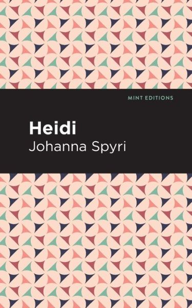 Heidi - Mint Editions - Johanna Spyri - Books - Mint Editions - 9781513267753 - January 14, 2021