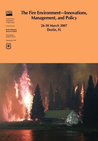 Cover for United States Department of Agriculture · The Fire Environment?innovations, Management, and Policy 26-30 March 2007 Destin, Fl (Paperback Book) (2015)