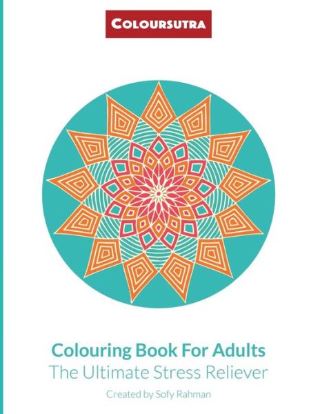 Cover for Sofy Rahman · Coloursutra. Colouring Book for Adults: the Ultimate Stress Reliever (Paperback Book) (2015)