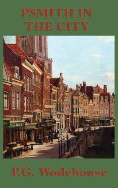 Psmith in the City - P. G. Wodehouse - Boeken - SMK Books - 9781515432753 - 3 april 2018
