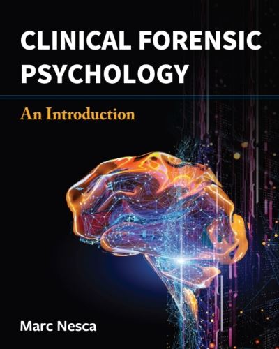 Clinical Forensic Psychology: An Introduction - Marc Nesca - Books - Cognella, Inc - 9781516592753 - May 7, 2021