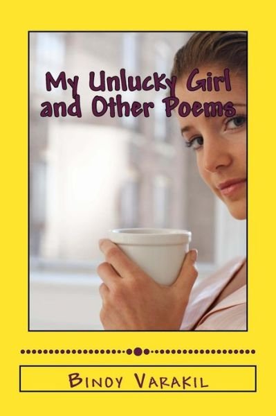 Cover for Binoy Varakil · My Unlucky Girl and Other Poems: Twenty Five Family Poems (Paperback Book) (2015)