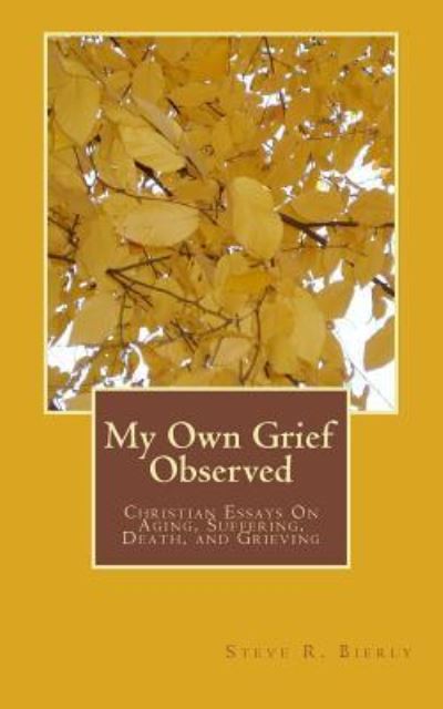 Cover for Steve R Bierly · My Own Grief Observed (Paperback Book) (2016)