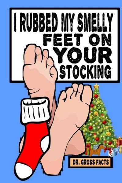 Cover for Gross Facts · I Rubbed My Smelly Feet On Your Stocking (Pocketbok) (2015)