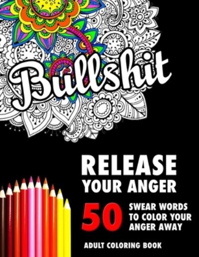 Cover for Randy Johnson · BULLSHIT : 50 Swear Words to Color Your Anger Away : Release Your Anger (Paperback Book) (2017)