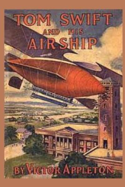 Tom Swift and his Airship - Victor Appleton - Books - Createspace Independent Publishing Platf - 9781522726753 - December 13, 2015