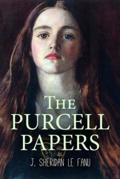 The Purcell Papers - Joseph Sheridan Le Fanu - Books - Createspace Independent Publishing Platf - 9781523745753 - January 29, 2016