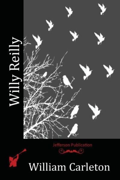 Cover for William Carleton · Willy Reilly (Taschenbuch) (2016)