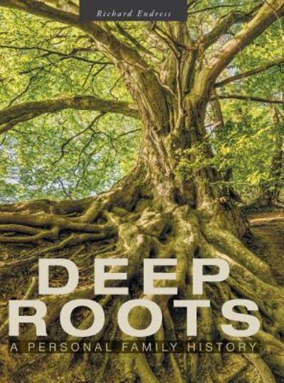 Cover for Richard Endress · Deep Roots (Hardcover Book) (2019)