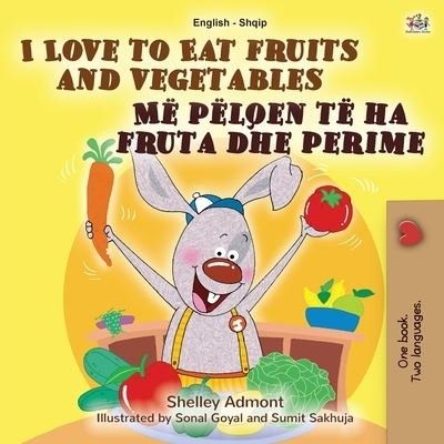 Cover for Shelley Admont · I Love to Eat Fruits and Vegetables (English Albanian Bilingual Book for Kids) (Paperback Bog) (2021)
