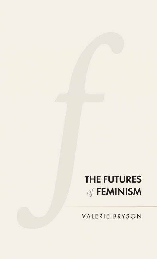 Cover for Valerie Bryson · The Futures of Feminism (Hardcover Book) (2021)