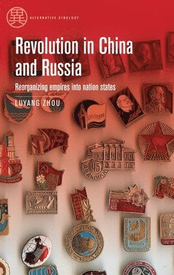 Cover for Luyang Zhou · Revolution in China and Russia: Reorganizing Empires into Nation States - Alternative Sinology (Hardcover Book) (2025)