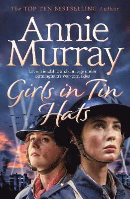 Cover for Annie Murray · Girls in Tin Hats (Inbunden Bok) (2020)