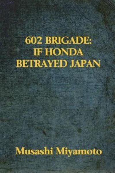 Cover for Musashi Miyamoto · 602 Brigade (Paperback Book) (2016)