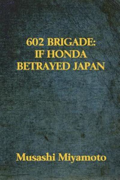 Cover for Musashi Miyamoto · 602 Brigade (Paperback Book) (2016)