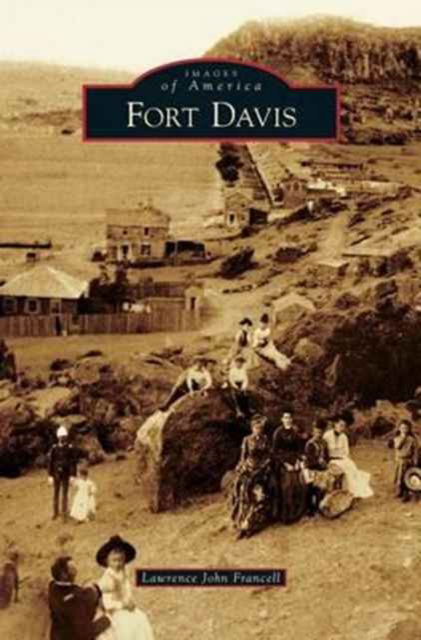 Cover for Lawrence John Francell · Fort Davis (Hardcover Book) (2011)