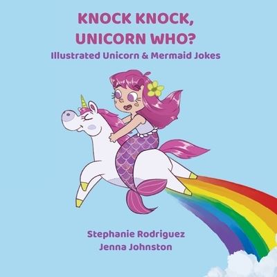 Cover for Stephanie Rodriguez · Knock Knock, Unicorn Who? (Paperback Book) (2021)