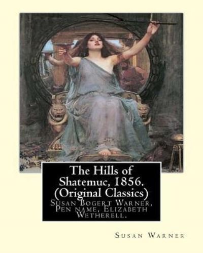 Cover for Executive Director Curator Susan Warner · The Hills of Shatemuc, 1856. By Susan Warner (Original Classics) (Pocketbok) (2016)