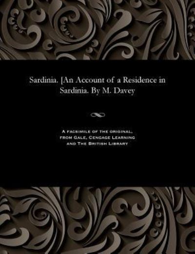 Cover for Mary Davey · Sardinia. [An Account of a Residence in Sardinia. By M. Davey (Paperback Bog) (1901)