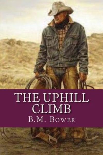 Cover for B M Bower · The Uphill Climb (Paperback Book) (2016)