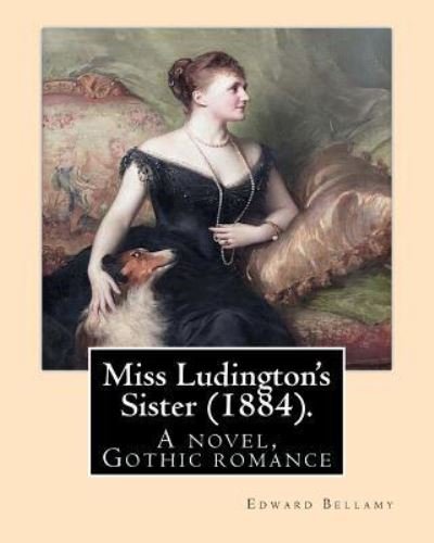 Cover for Edward Bellamy · Miss Ludington's Sister (1884). By (Paperback Book) (2016)