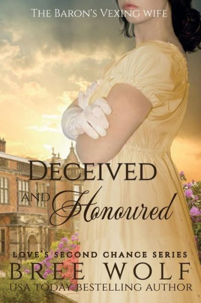 Cover for Bree Wolf · Deceived &amp; Honoured - The Baron's Vexing Wife (#7 Love's Second Chance Series) (Paperback Book) (2018)