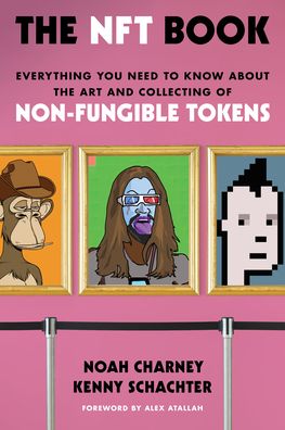 Cover for Noah Charney · The NFT Book: Everything You Need to Know about the Art and Collecting of Non-Fungible Tokens (Inbunden Bok) (2023)