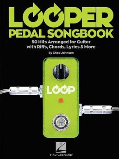 Cover for Hal Leonard Corp. · Looper Pedal Songbook : 50 Hits Arranged for Guitar with Riffs, Chords, Lyrics &amp; More (Paperback Book) (2018)