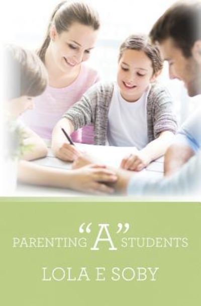 Cover for Lola E. Soby · Parenting &quot;A&quot; Students (Paperback Book) (2018)