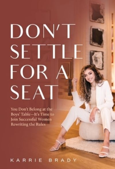 Cover for Karrie Brady · Don't Settle For a Seat (Hardcover Book) (2021)