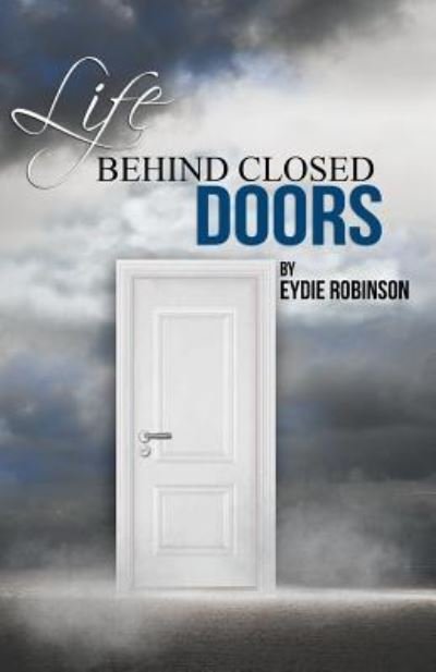 Cover for Eydie Robinson · Life Behind Closed Doors (Pocketbok) (2017)