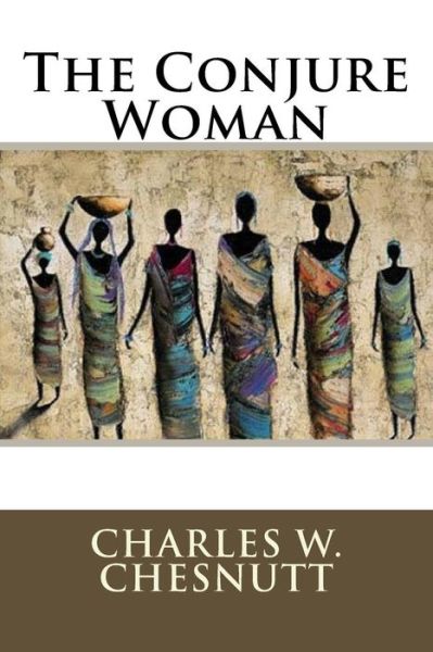 Cover for Charles W Chesnutt · The Conjure Woman (Paperback Book) (2017)