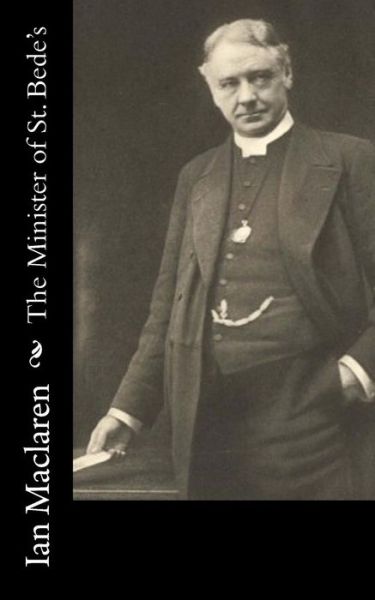 Cover for Ian MacLaren · The Minister of St. Bede's (Paperback Book) (2017)